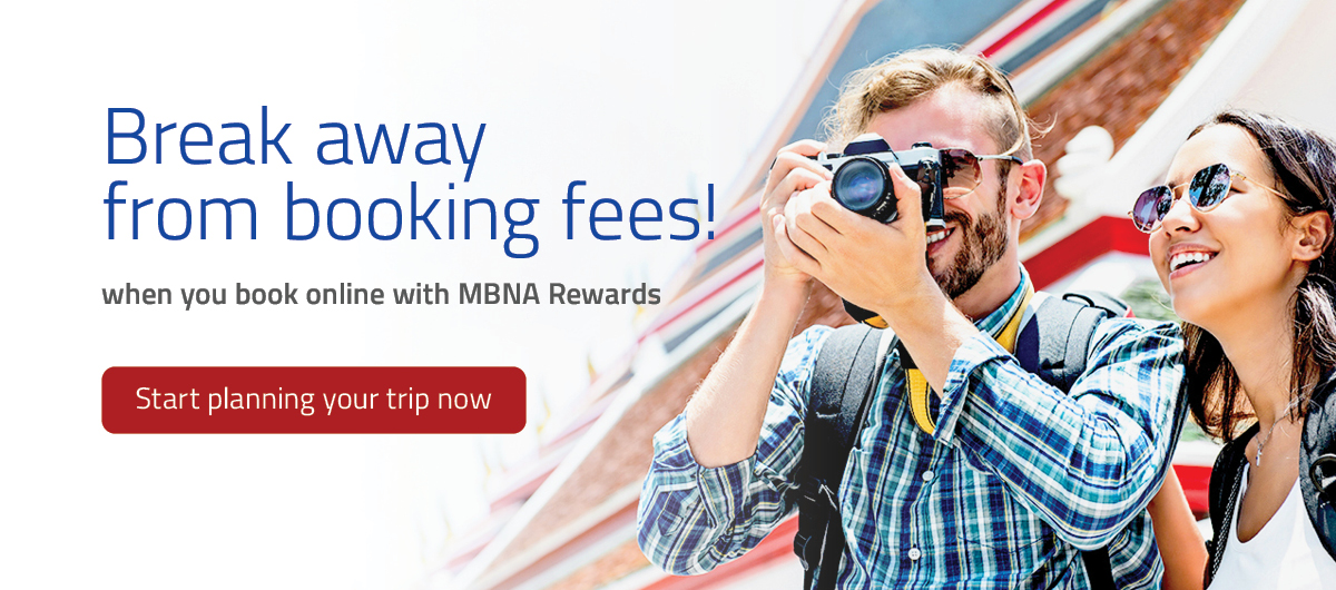 Break away from booking fees! When you book online with MBNA Rewards. Start planning your trip now.