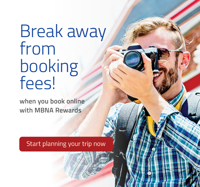 Break away from booking fees! When you book online with MBNA Rewards. Start planning your trip now.